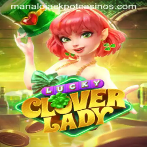 LuckyCloverLady: Discover the Allure of Winning the MANALO JACKPOT